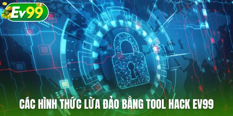 Các hình thức lừa đảo bằng tool hack Ev99