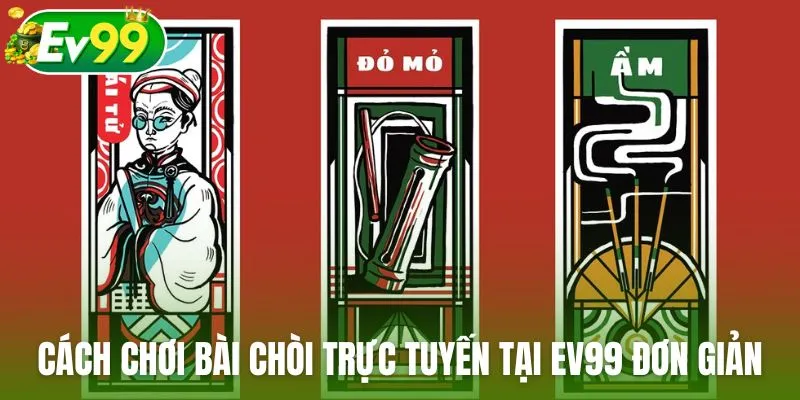 Cách chơi Bài Chòi trực tuyến tại Ev99 đơn giản, dễ hiểu