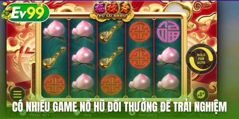 Có nhiều thể loại game nổ hũ đổi thưởng để trải nghiệm