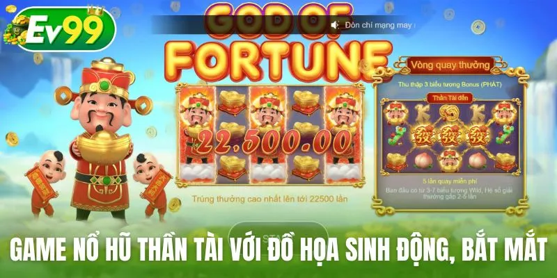 Game nổ hũ Thần Tài với đồ họa sinh động, bắt mắt