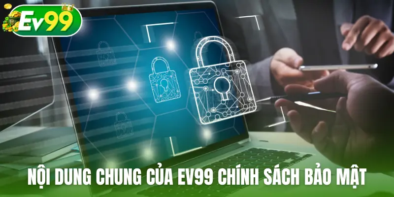 Nội dung chung của EV99 chính sách bảo mật