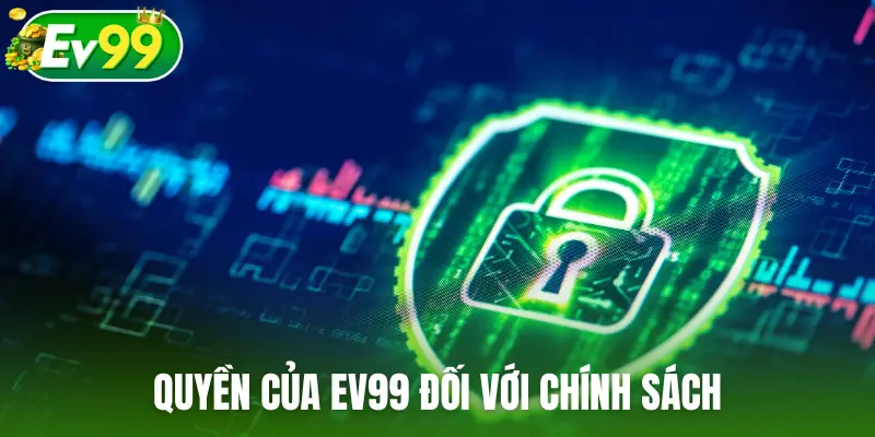 Quyền của EV99 đối với chính sách