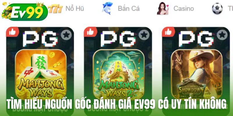 Tìm hiểu nguồn gốc trước khi đánh giá Ev99 có uy tín không